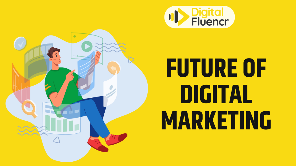 Future of Digital Marketing Scope, Future Trends & Evolution